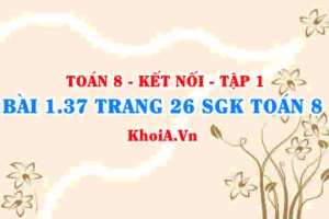 Bài 1.37 trang 26 SGK Toán 8 tập 1 Kết nối tri thức